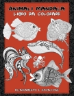 Animali Mandala - Libro da colorare - Rilassamento e ispirazione By Liliana Sturniolo Cover Image