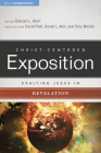 Exalting Jesus in Revelation (Christ-Centered Exposition Commentary) By Dr. Daniel L. Akin (Editor), David Platt (Editor), Tony Merida (Editor) Cover Image
