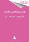 Along Came Love By Tracey Livesay Cover Image