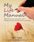 My Life Manual: Australian Edition: Estate Planning, Information and Messages for your Executors and Loved Ones By H. M. Todd Cover Image