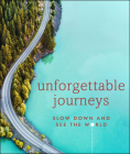 Unforgettable Journeys: Slow Down and See the World By DK Eyewitness Cover Image