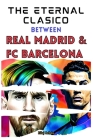 The Eternal Clasico between Real Madrid and FC Barcelona Cover Image