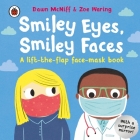 Smiley Eyes, Smiley Faces: A lift-the-flap face-mask book Cover Image