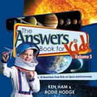 The Answers Book for Kids, Volume 5: 20 Questions from Kids on Space and Astronomy By Ken Ham, Bodie Hodge Cover Image