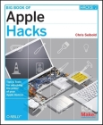 Big Book of Apple Hacks: Tips & Tools for Unlocking the Power of Your Apple Devices By Chris Seibold Cover Image