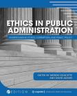 Ethics in Public Administration: Understanding Ethics, Corruption, and Public Policy By Meriem Doucette (Editor), David Adams (Editor) Cover Image