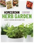 Homegrown Herb Garden: A Guide to Growing and Culinary Uses By Lisa Baker Morgan, Ann McCormick Cover Image