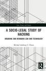 A Socio-Legal Study of Hacking: Breaking and Remaking Law and Technology Cover Image