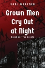 Grown Men Cry Out at Night By Karl Wegener Cover Image