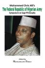 Mohammed Chris Alli's The Federal Republic of Nigerian Army: Symposium on Sage Philosophy By Maduabuchi Dukor (Editor) Cover Image