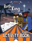 Birth of the King Activity Book (Beginners #2) By Bible Pathway Adventures (Created by), Pip Reid Cover Image