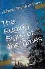 The Raging Signs of the Times By Kobina Amissah-Fynn Cover Image