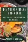 Die Authentische Thai-Küche: Traditionelle Köstlichkeiten aus Thailand Cover Image