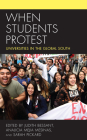 When Students Protest: Universities in the Global South By Judith Bessant (Editor), Analicia Mejia Mesinas (Editor), Sarah Pickard (Editor) Cover Image