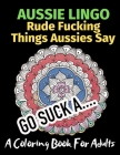 Aussie Lingo Rude Fucking Things Aussies Say: A Coloring Book For Adults By Brightview Activity Books Cover Image