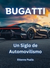 Bugatti: Un Siglo de Automovilismo By Etienne Psaila Cover Image