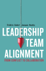 Leadership Team Alignment: From Conflict to Collaboration By Frédéric Godart, Jacques Neatby Cover Image