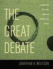 The Great Debate: A Handbook for Policy Debate and Public Forum Debate By Jonathan A. Wolfson Cover Image