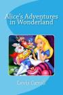 Alice's Adventures in Wonderland By Edinson Saguez (Editor), Lewis Carroll Cover Image