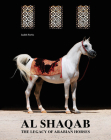 Al-Shaqab: The Legacy of Arabian Horses By Judith Forbis (Editor) Cover Image