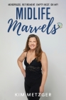 Midlife Marvels: Menopause, Retirement, Empty Nest, Oh My! Cover Image