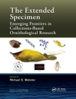 The Extended Specimen: Emerging Frontiers in Collections-Based Ornithological Research (Studies in Avian Biology) Cover Image