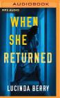 When She Returned By Lucinda Berry, Coleen Marlo (Read by), Lauren Ezzo (Read by) Cover Image