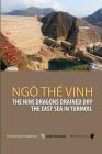 The Nine Dragons Drained Dry The East Sea In Turmoil By Vinh the Ngo Cover Image