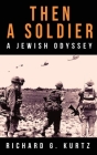 Then A Soldier: A Jewish Odyssey Cover Image