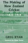The Making of New Zealand Cricket: 1832-1914 (Sport in the Global Society) Cover Image