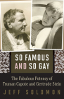 So Famous and So Gay: The Fabulous Potency of Truman Capote and Gertrude Stein Cover Image