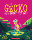 Le Gecko Qui Chantait Trop Haut By Rachel Bright, Jim Field (Illustrator) Cover Image