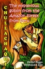 CHULLACHAQUI The mysterious goblin From the Amazon forest From Peru By Victor Hugo Velásquez Zea Cover Image