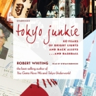 Tokyo Junkie Lib/E: 60 Years of Bright Lights and Back Alleys ... and Baseball Cover Image