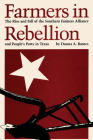 Farmers in Rebellion: The Rise and Fall of the Southern Farmers Alliance and People's Party in Texas By Donna A. Barnes Cover Image