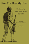 Now You Hear My Horn: The Journal of James Wilson Nichols, 1820–1887 Cover Image