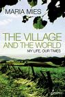 The Village and the World: My Life, Our Times By Maria Mies Cover Image