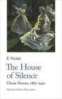 The House of Silence: Ghost Stories, 1887-1920 Cover Image