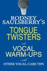 Rodney Saulsberry's Tongue Twisters and Vocal Warm-Ups: With Other Vocal-Care Tips By Rodney Saulsberry Cover Image