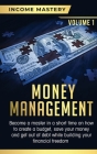 Money Management: Become a Master in a Short Time on How to Create a Budget, Save Your Money and Get Out of Debt while Building your Fin By Phil Wall Cover Image