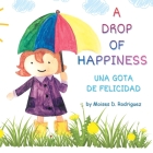 A Drop of Happiness By Moises D. Rodriguez Cover Image
