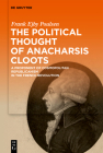 The Political Thought of Anacharsis Cloots: A Proponent of Cosmopolitan Republicanism in the French Revolution By Frank Ejby Poulsen Cover Image