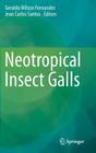 Neotropical Insect Galls By Geraldo Wilson Fernandes (Editor), Jean Carlos Santos (Editor) Cover Image