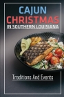 Cajun Christmas In Southern Louisiana: Traditions And Events: Cajun Christmas Book Cover Image