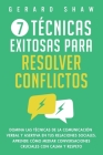 7 técnicas exitosas para resolver conflictos: Domina las técnicas de la comunicación verbal y asertiva en tus relaciones sociales. Aprende cómo mediar By Gerard Shaw Cover Image