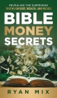 Bible Money Secrets: Revealing the Surprising Truths on Debt, Wealth, and Riches By Ryan Mix Cover Image