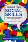 Improve Your Social Skills: 61 Powerful Lessons to Gain Confidence and Build Healthy Relationships by Reclaiming Your Life from Social Anxiety and Cover Image