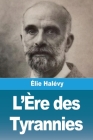 L'Ère des Tyrannies By Élie Halévy Cover Image