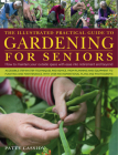 The Illustrated Practical Guide to Gardening for Seniors: How to Maintain Your Outside Space with Ease Into Retirement and Beyond Cover Image