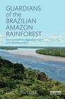 Guardians of the Brazilian Amazon Rainforest: Environmental Organizations and Development By Luiz C. Barbosa Cover Image